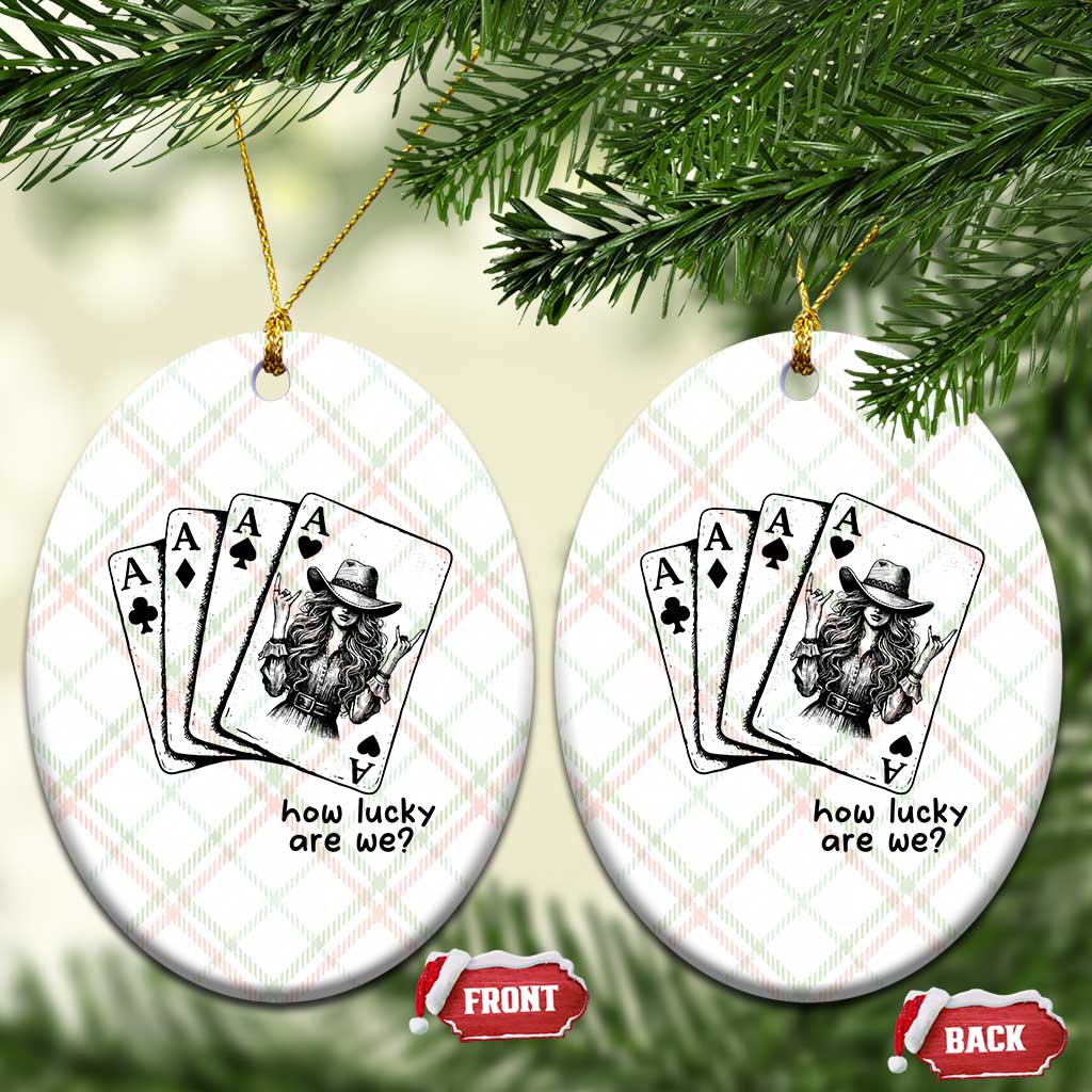 How Lucky Are We Ceramic Ornament Funny Western Cowgirl Rodeo Playing Card TS14 Print Your Wear