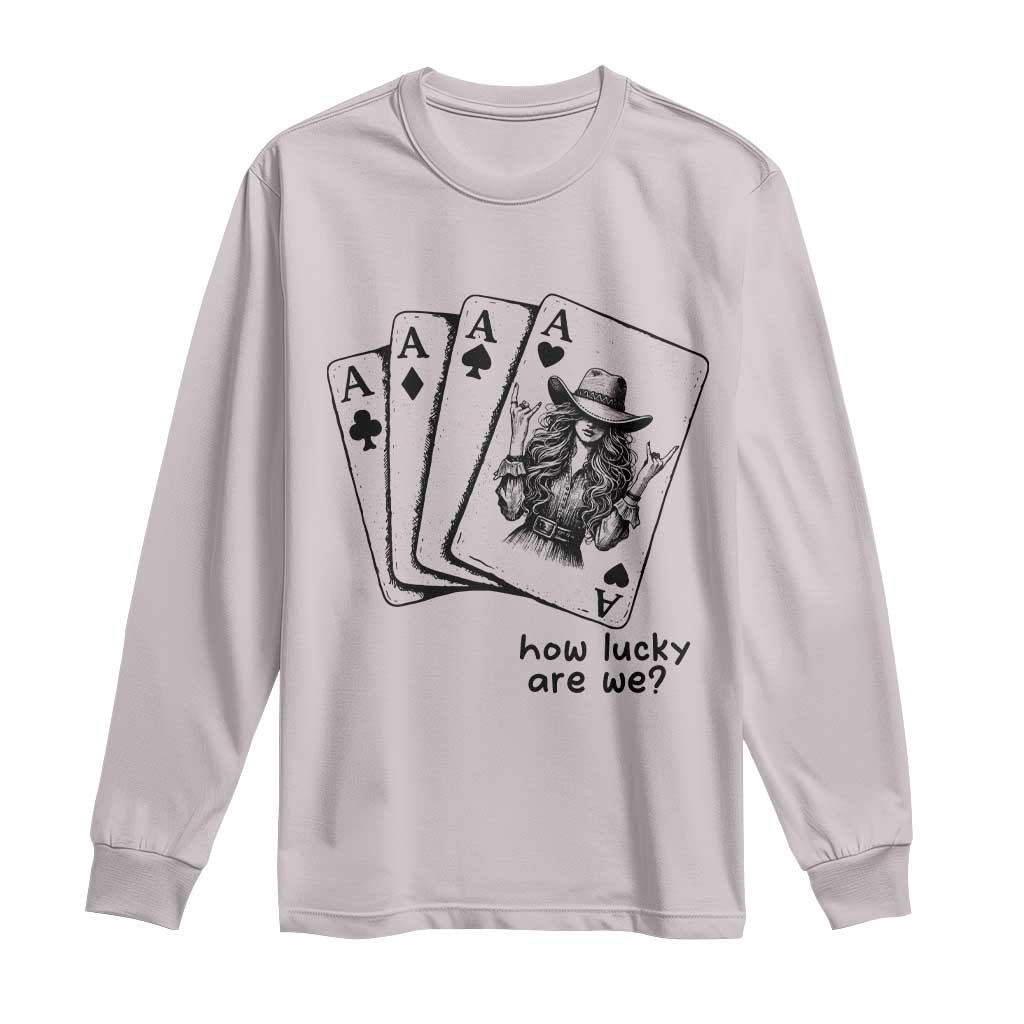 How Lucky Are We Long Sleeve Shirt Funny Western Cowgirl Rodeo Playing Card TS14 Ice Gray Print Your Wear