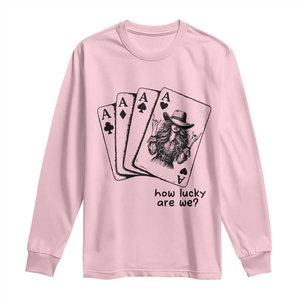 How Lucky Are We Long Sleeve Shirt Funny Western Cowgirl Rodeo Playing Card TS14 Light Pink Print Your Wear