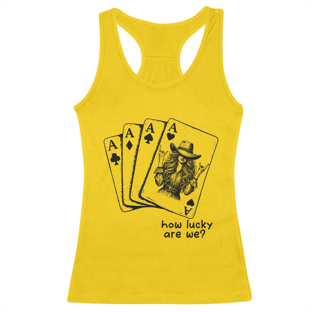 How Lucky Are We Racerback Tank Top Funny Western Cowgirl Rodeo Playing Card TS14 Daisy Print Your Wear