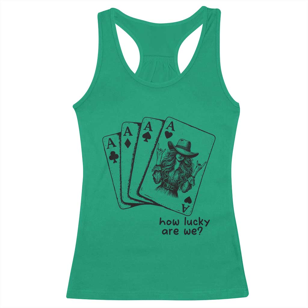 How Lucky Are We Racerback Tank Top Funny Western Cowgirl Rodeo Playing Card TS14 Irish Green Print Your Wear