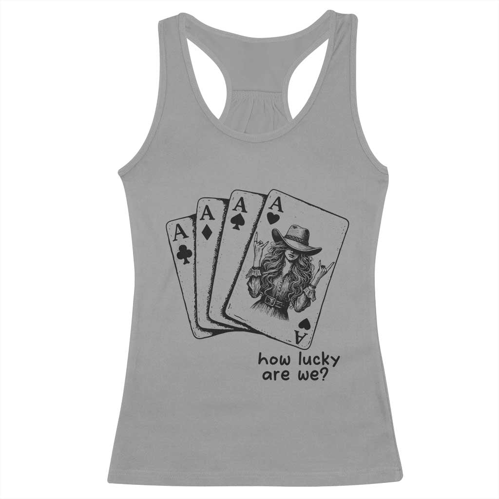 How Lucky Are We Racerback Tank Top Funny Western Cowgirl Rodeo Playing Card TS14 Sport Gray Print Your Wear