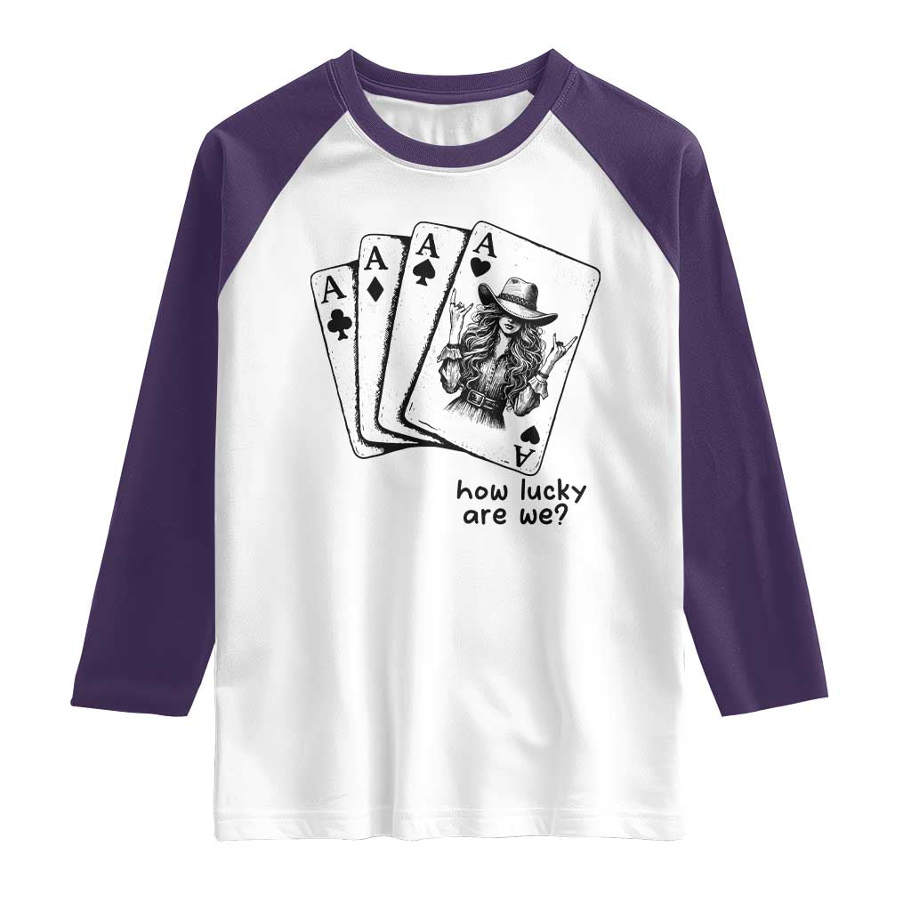 How Lucky Are We Raglan Shirt Funny Western Cowgirl Rodeo Playing Card TS14 White Purple Print Your Wear