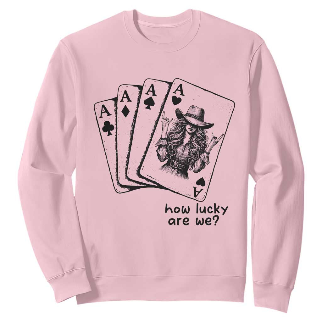 How Lucky Are We Sweatshirt Funny Western Cowgirl Rodeo Playing Card TS14 Light Pink Print Your Wear