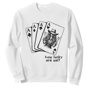 How Lucky Are We Sweatshirt Funny Western Cowgirl Rodeo Playing Card TS14 White Print Your Wear
