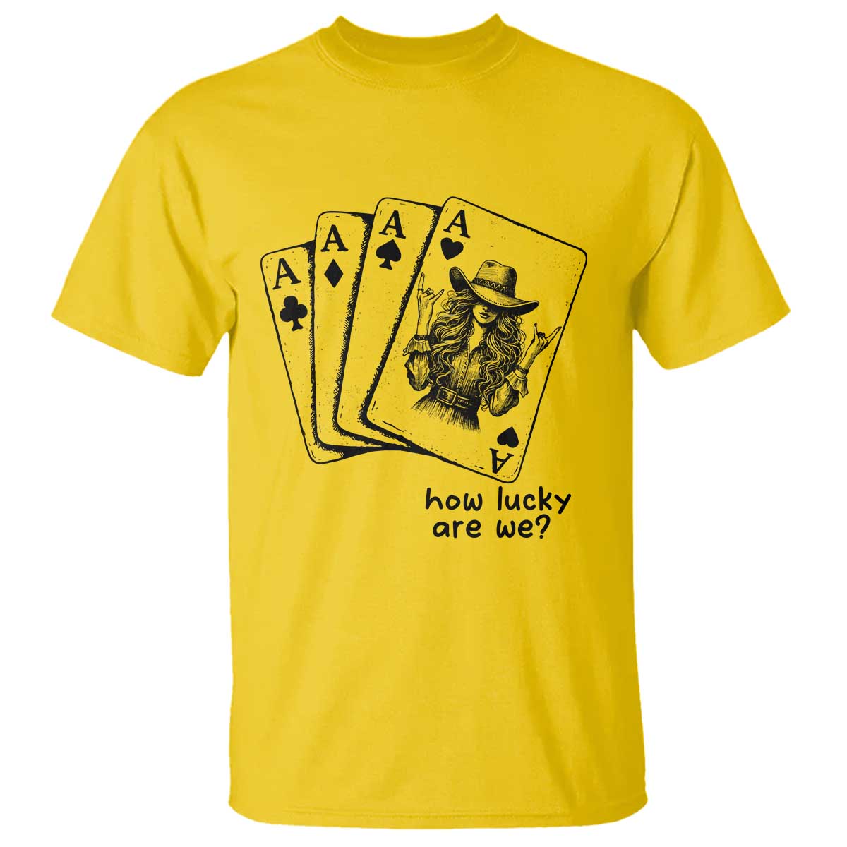 How Lucky Are We T Shirt Funny Western Cowgirl Rodeo Playing Card TS14 Daisy Print Your Wear