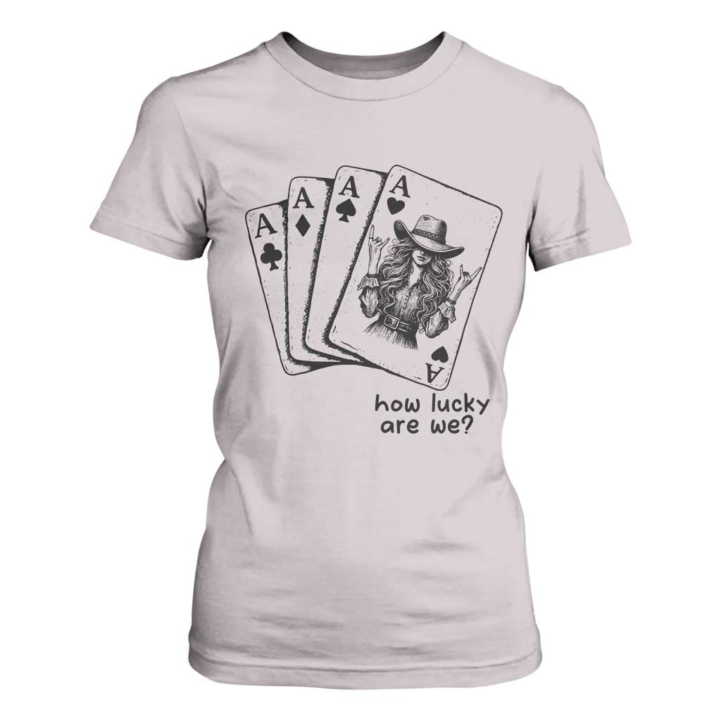 How Lucky Are We T Shirt For Women Funny Western Cowgirl Rodeo Playing Card TS14 Ice Gray Print Your Wear