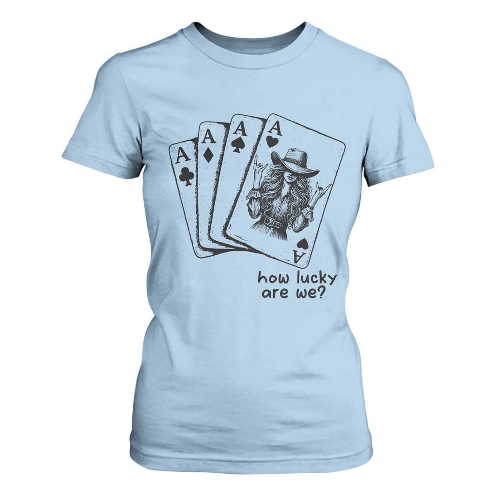 How Lucky Are We T Shirt For Women Funny Western Cowgirl Rodeo Playing Card TS14 Light Blue Print Your Wear
