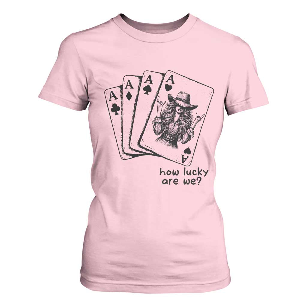 How Lucky Are We T Shirt For Women Funny Western Cowgirl Rodeo Playing Card TS14 Light Pink Print Your Wear
