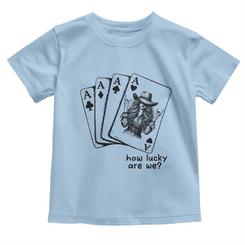 How Lucky Are We Toddler T Shirt Funny Western Cowgirl Rodeo Playing Card TS14 Light Blue Print Your Wear