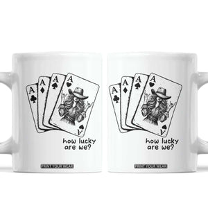 How Lucky Are We Coffee Mug Funny Western Cowgirl Rodeo Playing Card TS14 White Print Your Wear