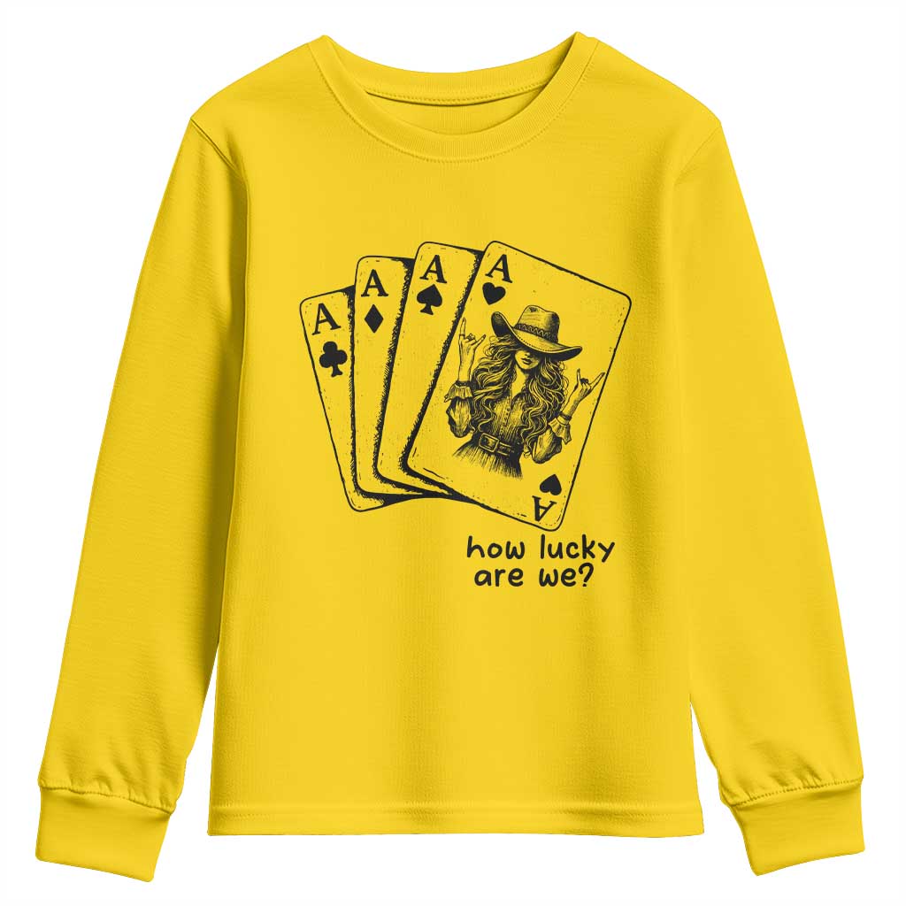 How Lucky Are We Youth Sweatshirt Funny Western Cowgirl Rodeo Playing Card TS14 Daisy Print Your Wear
