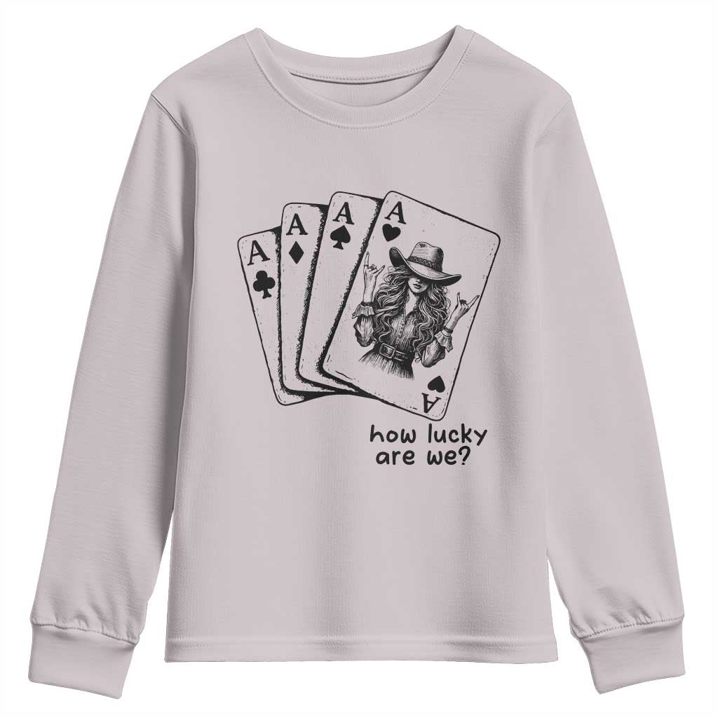 How Lucky Are We Youth Sweatshirt Funny Western Cowgirl Rodeo Playing Card TS14 Ice Gray Print Your Wear