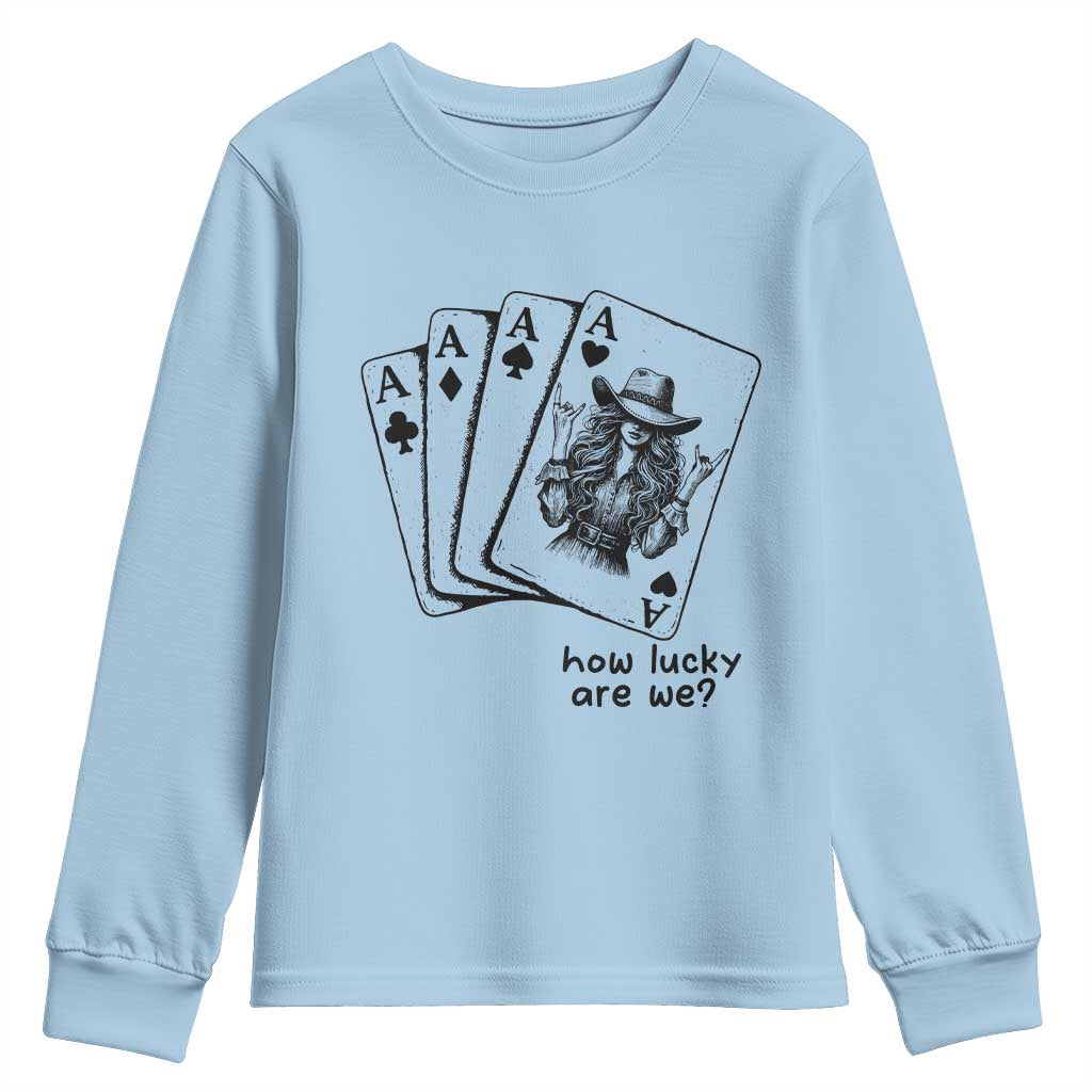 How Lucky Are We Youth Sweatshirt Funny Western Cowgirl Rodeo Playing Card TS14 Light Blue Print Your Wear