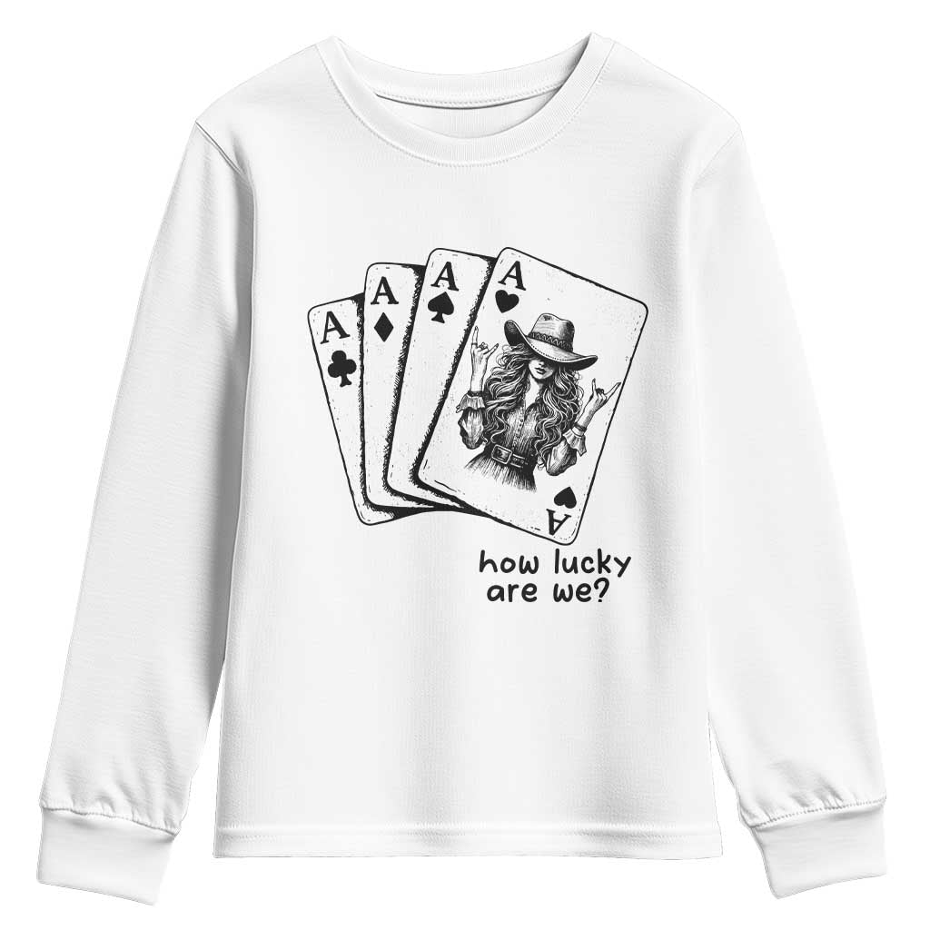 How Lucky Are We Youth Sweatshirt Funny Western Cowgirl Rodeo Playing Card TS14 White Print Your Wear