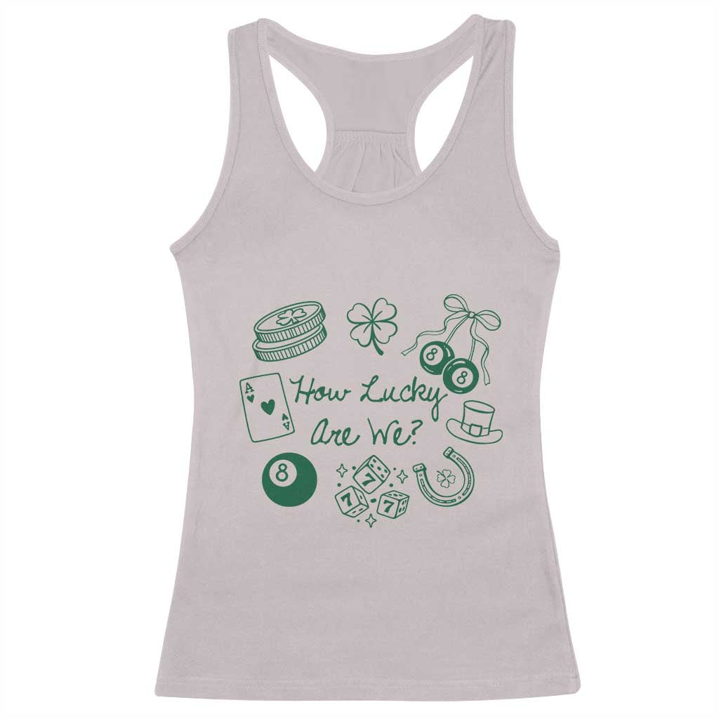 How Lucky Are We Racerback Tank Top Irish Shamrock Horseshoe St Patricks Day TS14 Ice Gray Print Your Wear