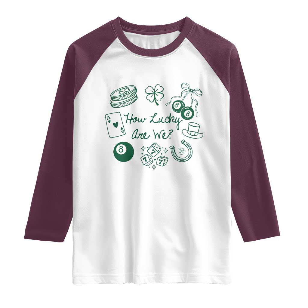 How Lucky Are We Raglan Shirt Irish Shamrock Horseshoe St Patricks Day TS14 White Maroon Print Your Wear