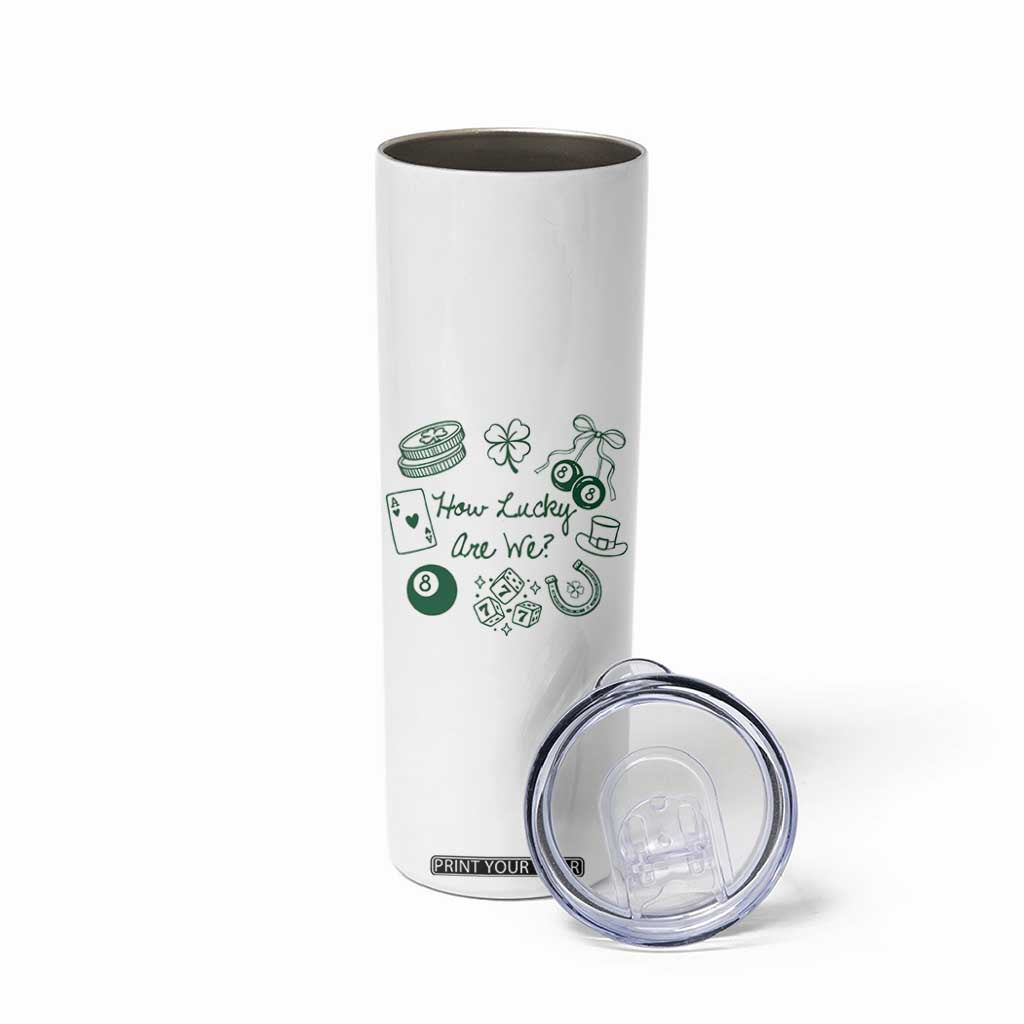 How Lucky Are We Skinny Tumbler Irish Shamrock Horseshoe St Patricks Day TS14 Print Your Wear
