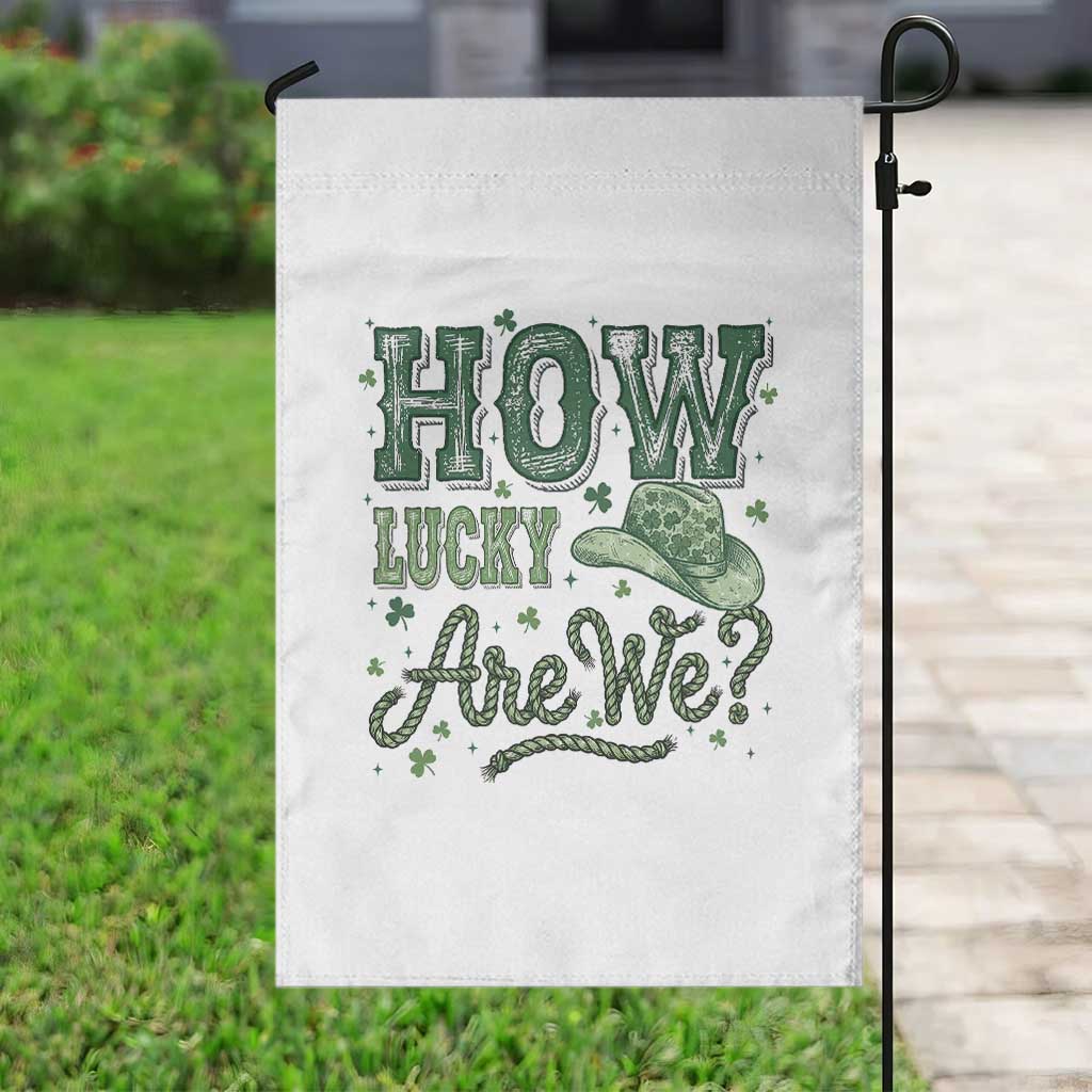 How Lucky Are We Garden Flag Cowboy Western St Patrick's Day TS14 Print Your Wear