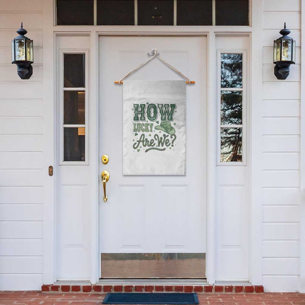How Lucky Are We Garden Flag Cowboy Western St Patrick's Day TS14 Print Your Wear