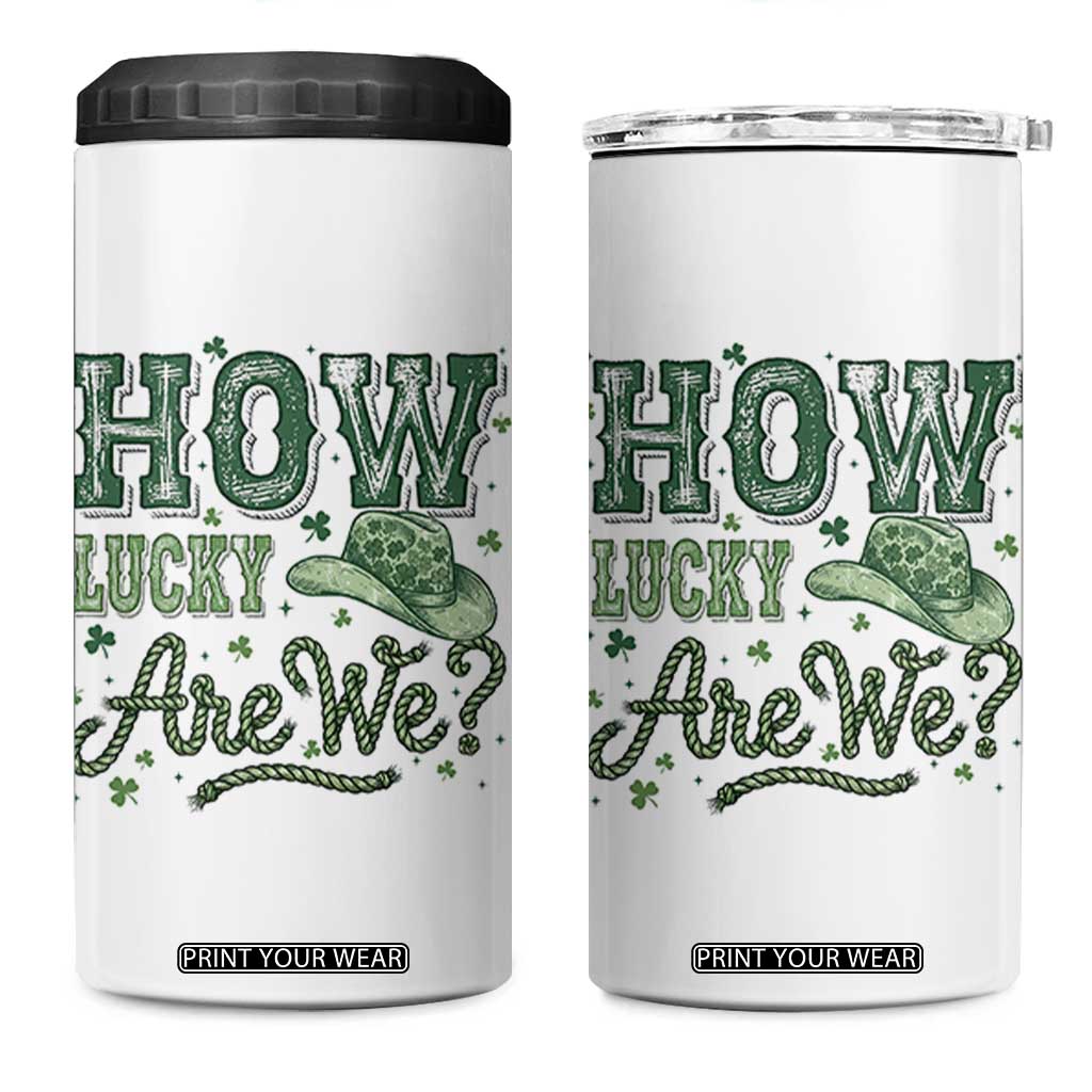 How Lucky Are We 4 in 1 Can Cooler Tumbler Cowboy Western St Patrick's Day TS14 One Size: 16 oz White Print Your Wear