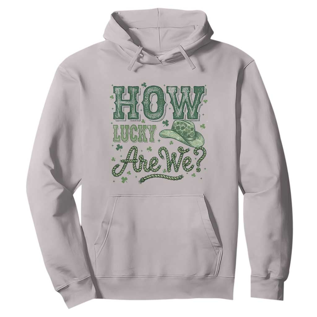 How Lucky Are We Hoodie Cowboy Western St Patrick's Day TS14 Ice Gray Print Your Wear