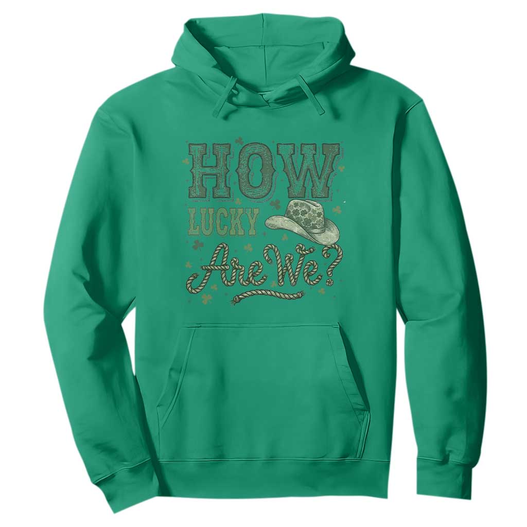 How Lucky Are We Hoodie Cowboy Western St Patrick's Day TS14 Irish Green Print Your Wear
