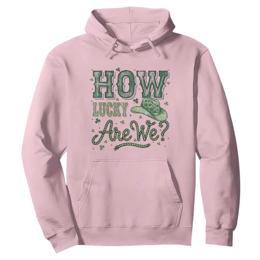 How Lucky Are We Hoodie Cowboy Western St Patrick's Day TS14 Light Pink Print Your Wear