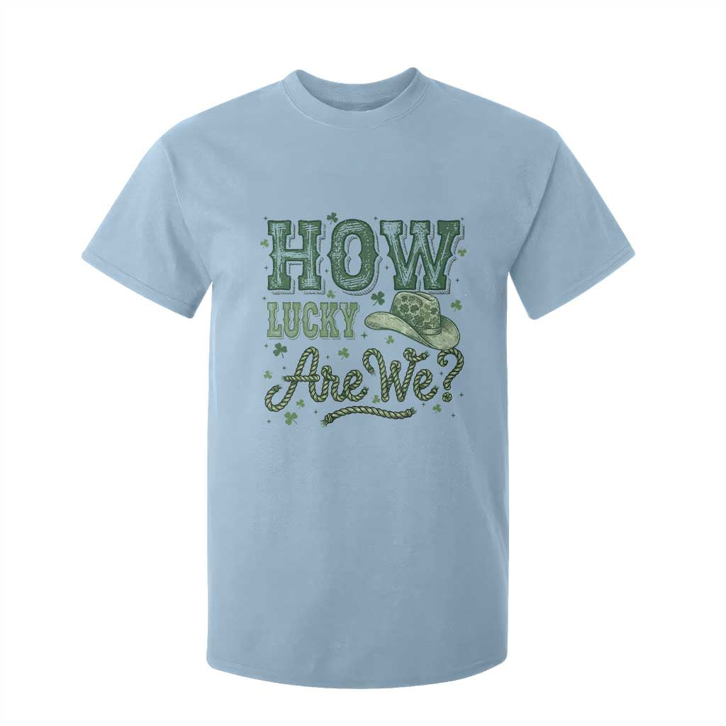 How Lucky Are We T Shirt For Kid Cowboy Western St Patrick's Day TS14 Light Blue Print Your Wear