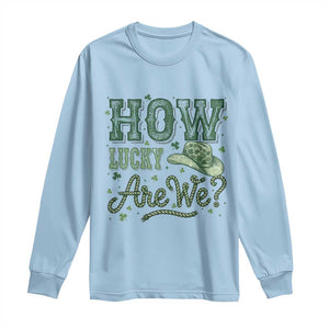 How Lucky Are We Long Sleeve Shirt Cowboy Western St Patrick's Day TS14 Light Blue Print Your Wear