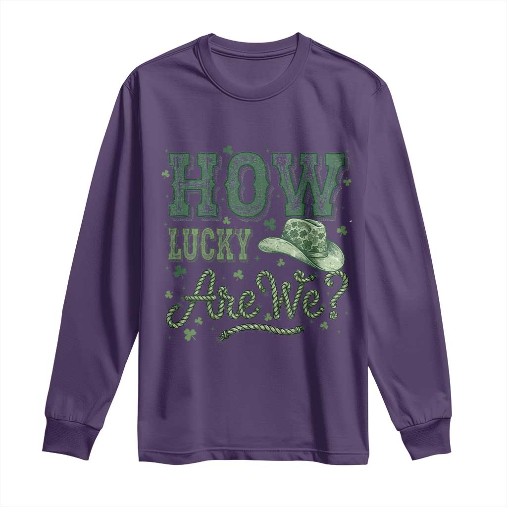 How Lucky Are We Long Sleeve Shirt Cowboy Western St Patrick's Day TS14 Purple Print Your Wear