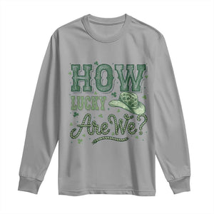 How Lucky Are We Long Sleeve Shirt Cowboy Western St Patrick's Day TS14 Sport Gray Print Your Wear