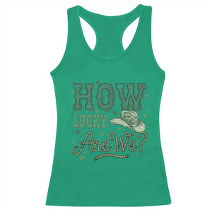 How Lucky Are We Racerback Tank Top Cowboy Western St Patrick's Day TS14 Irish Green Print Your Wear