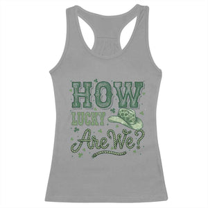 How Lucky Are We Racerback Tank Top Cowboy Western St Patrick's Day TS14 Sport Gray Print Your Wear