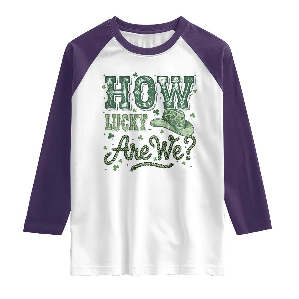 How Lucky Are We Raglan Shirt Cowboy Western St Patrick's Day TS14 White Purple Print Your Wear