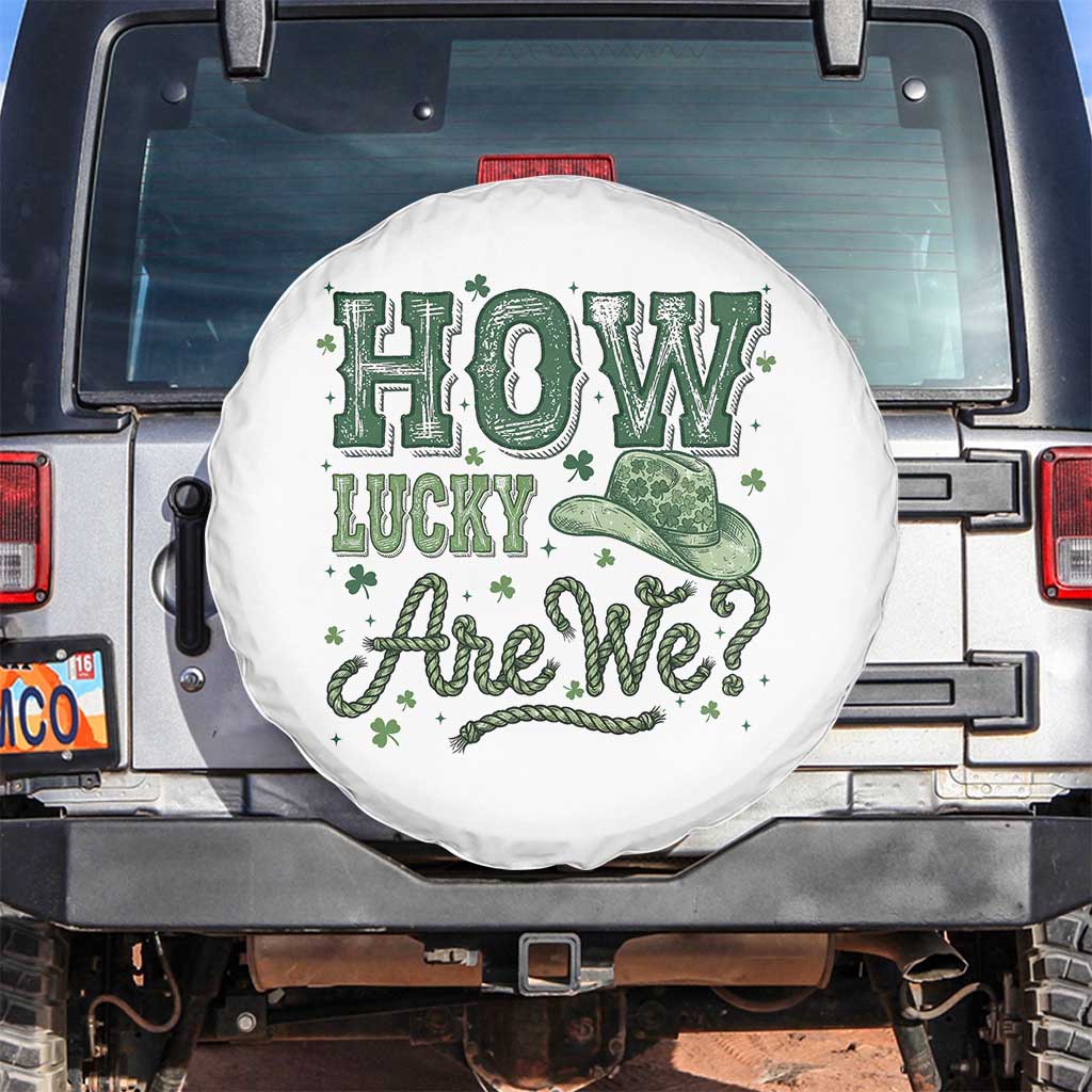 How Lucky Are We Spare Tire Cover Cowboy Western St Patrick's Day TS14 No hole White Print Your Wear