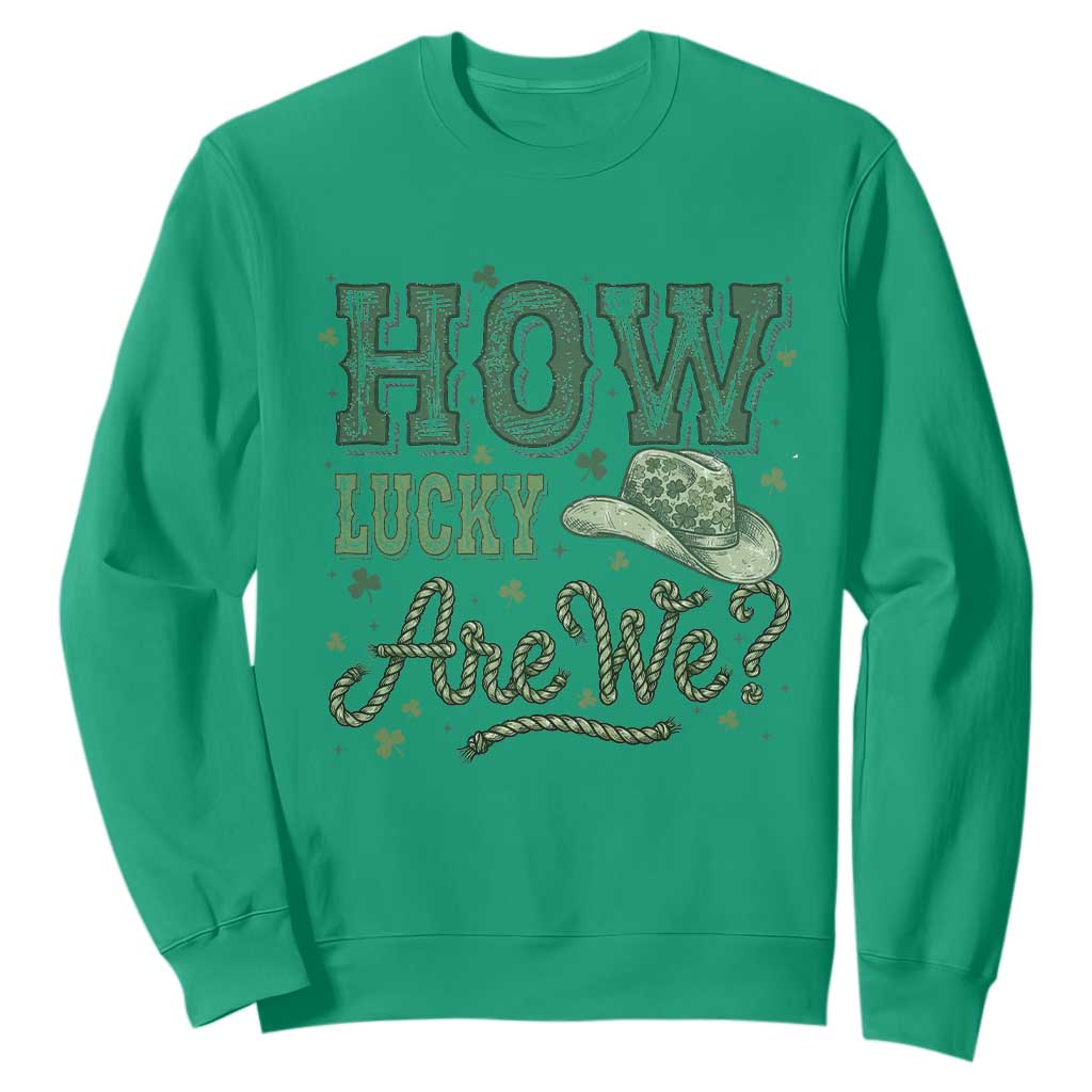 How Lucky Are We Sweatshirt Cowboy Western St Patrick's Day TS14 Irish Green Print Your Wear