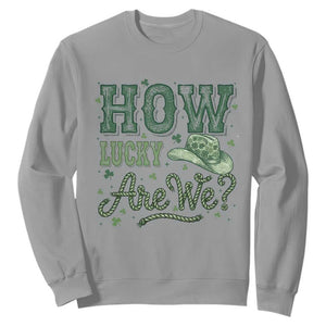 How Lucky Are We Sweatshirt Cowboy Western St Patrick's Day TS14 Sport Gray Print Your Wear