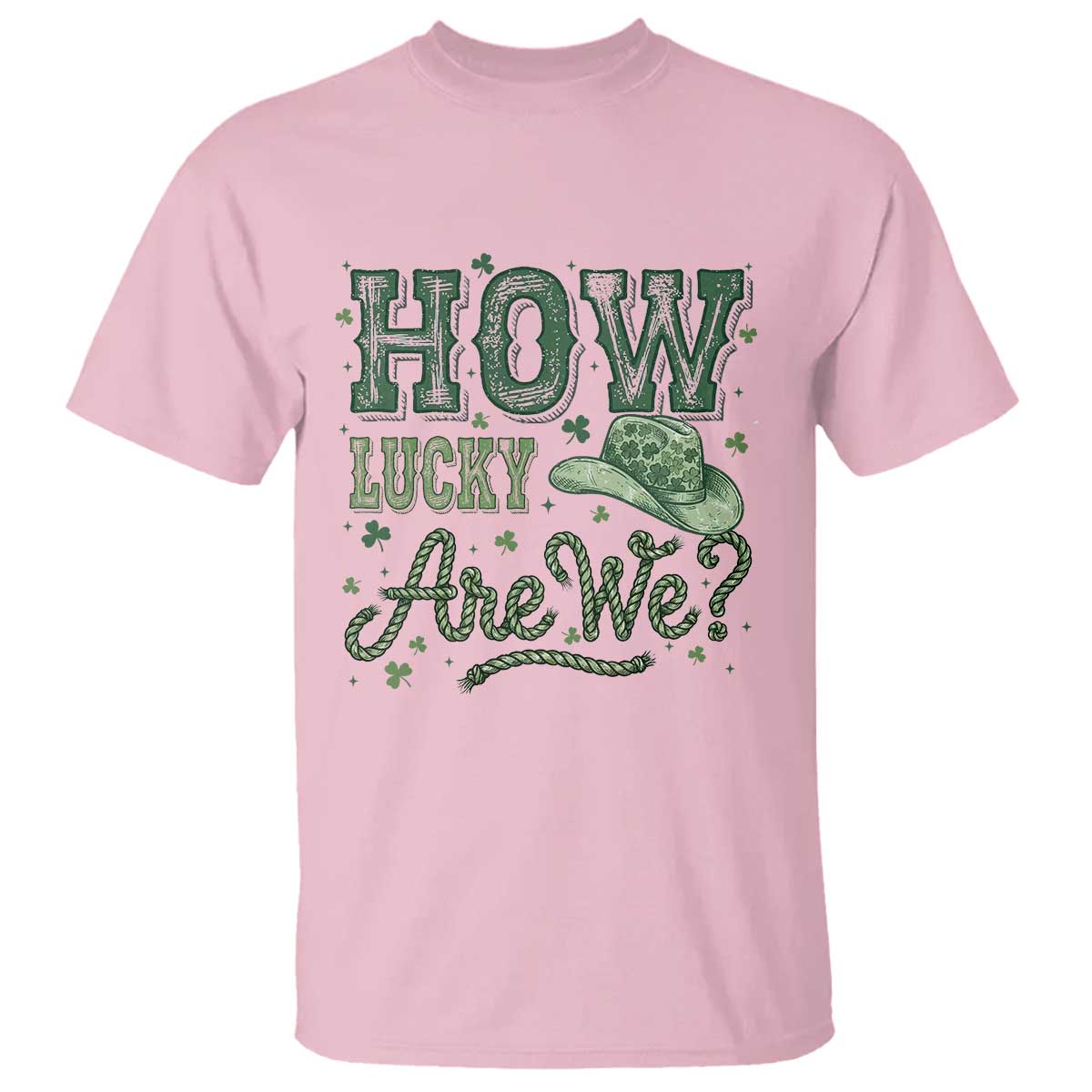 How Lucky Are We T Shirt Cowboy Western St Patrick's Day TS14 Light Pink Print Your Wear