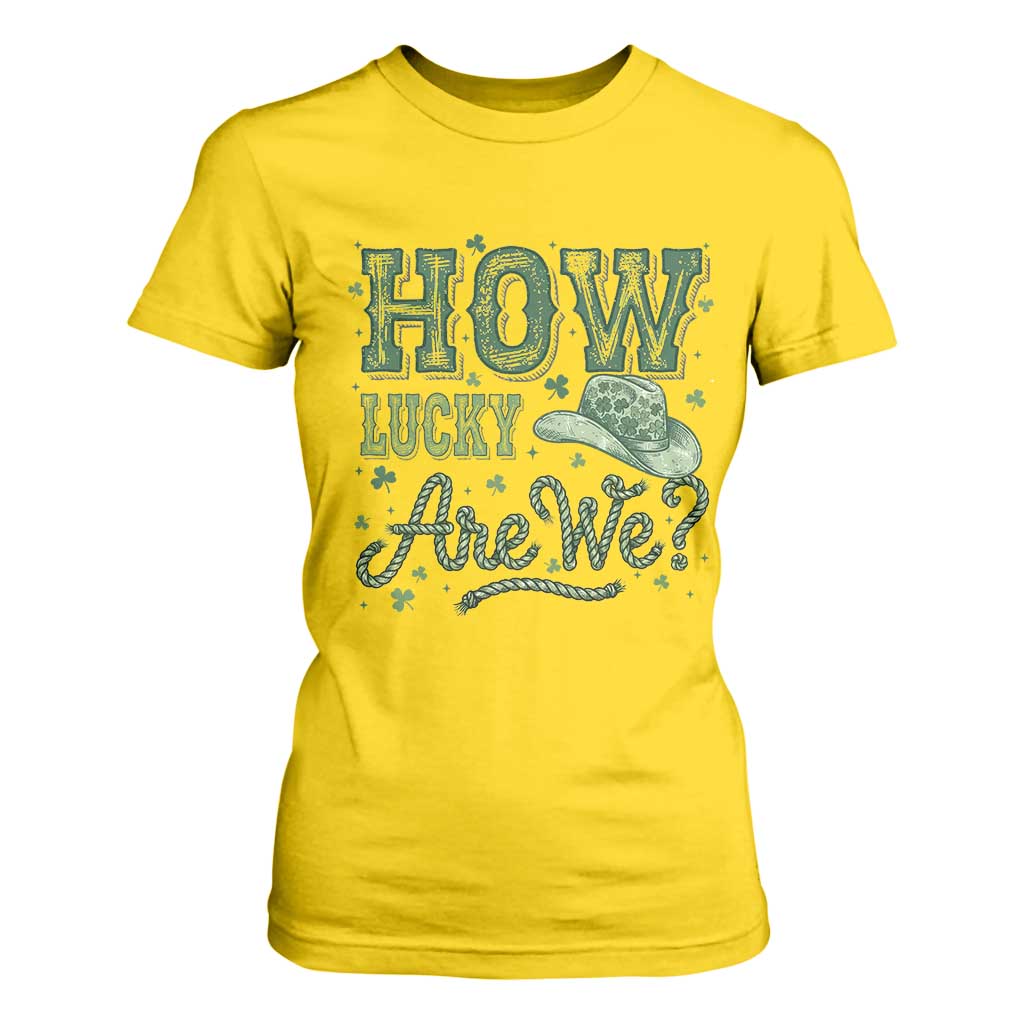 How Lucky Are We T Shirt For Women Cowboy Western St Patrick's Day TS14 Daisy Print Your Wear