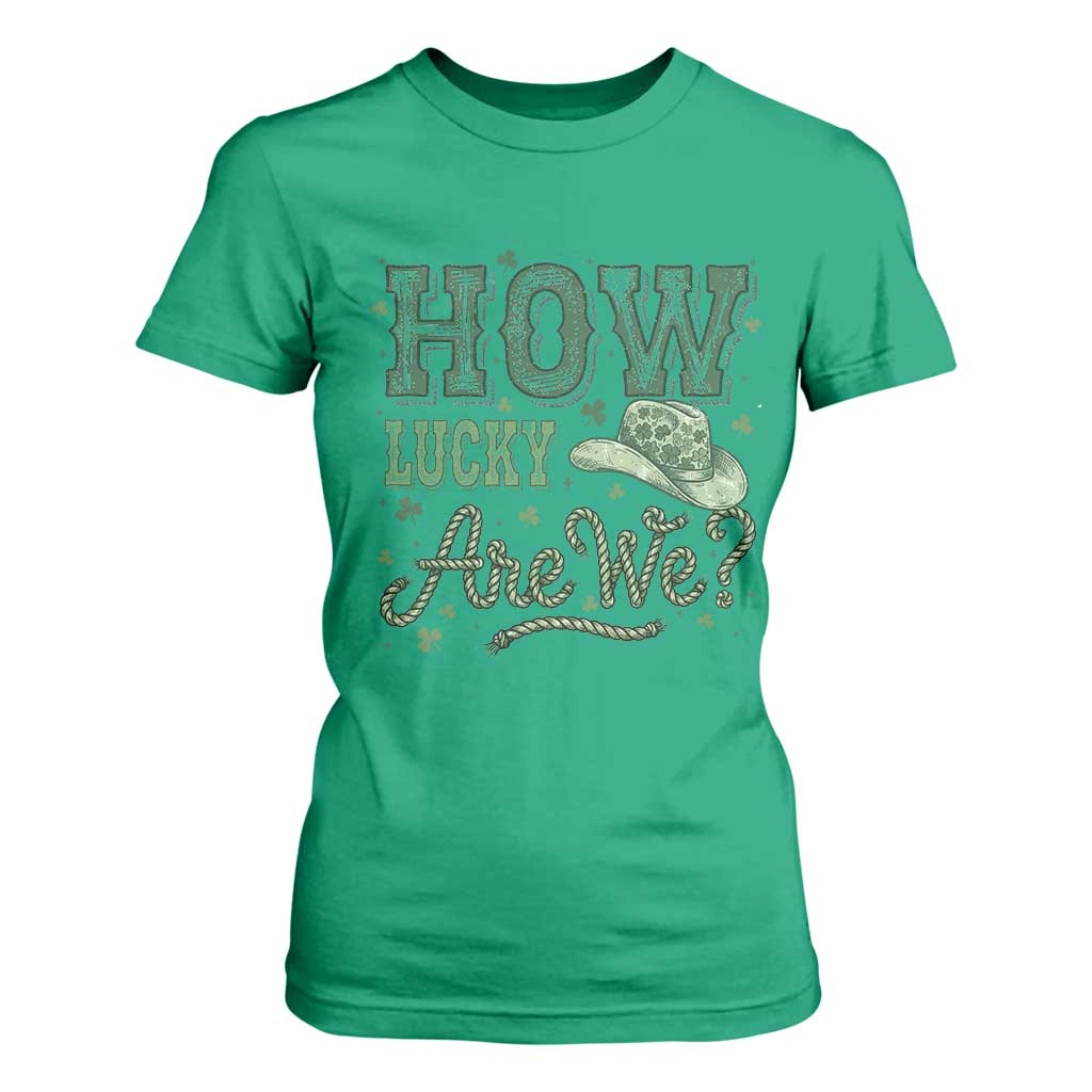How Lucky Are We T Shirt For Women Cowboy Western St Patrick's Day TS14 Irish Green Print Your Wear