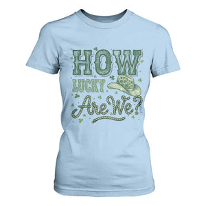 How Lucky Are We T Shirt For Women Cowboy Western St Patrick's Day TS14 Light Blue Print Your Wear