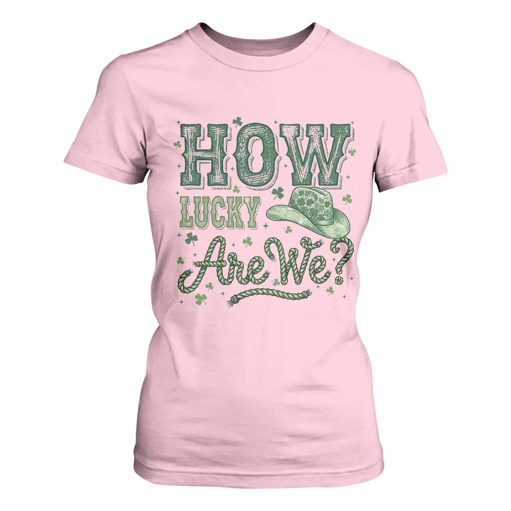 How Lucky Are We T Shirt For Women Cowboy Western St Patrick's Day TS14 Light Pink Print Your Wear