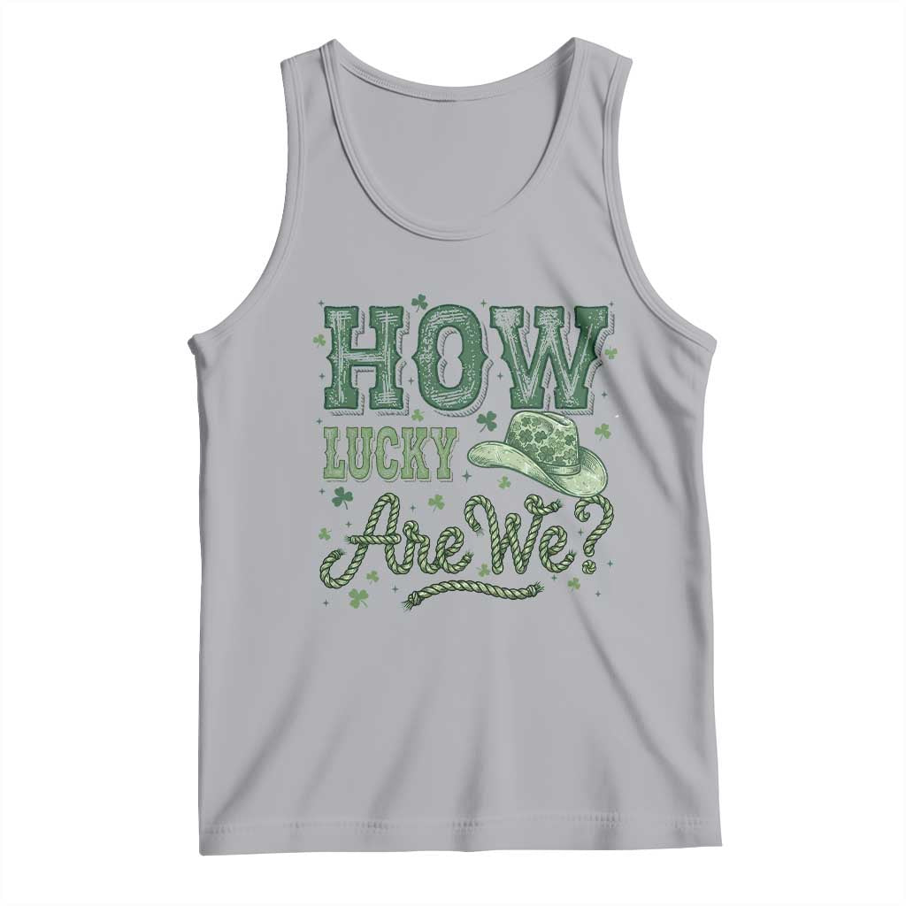 How Lucky Are We Tank Top Cowboy Western St Patrick's Day TS14 Athletic Heather Print Your Wear