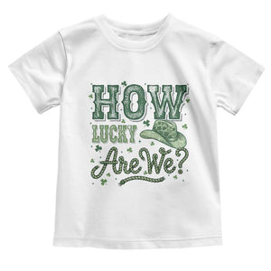 How Lucky Are We Toddler T Shirt Cowboy Western St Patrick's Day TS14 White Print Your Wear