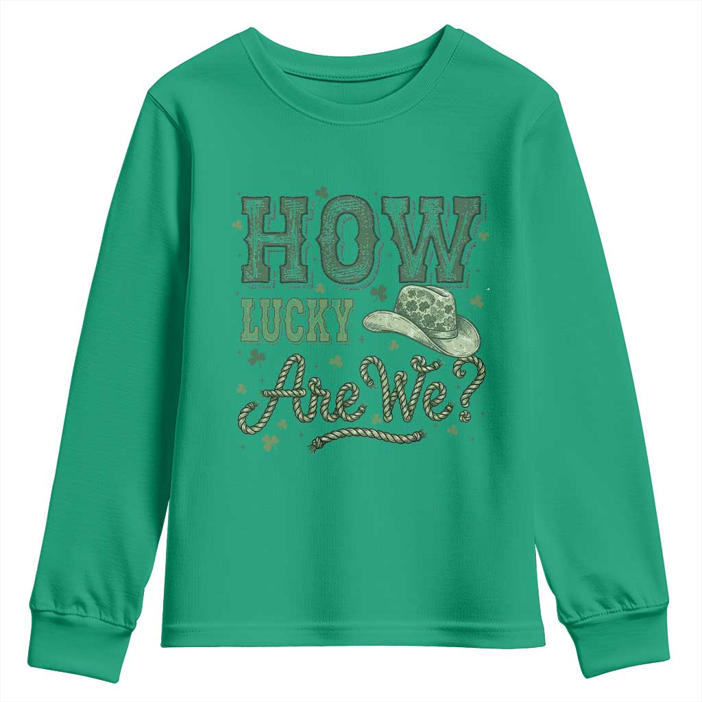 How Lucky Are We Youth Sweatshirt Cowboy Western St Patrick's Day TS14 Irish Green Print Your Wear