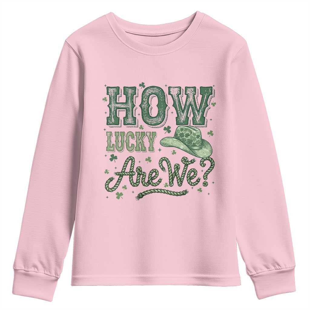 How Lucky Are We Youth Sweatshirt Cowboy Western St Patrick's Day TS14 Light Pink Print Your Wear