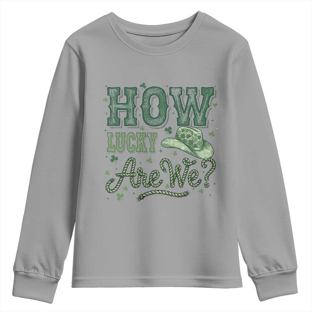 How Lucky Are We Youth Sweatshirt Cowboy Western St Patrick's Day TS14 Sport Gray Print Your Wear