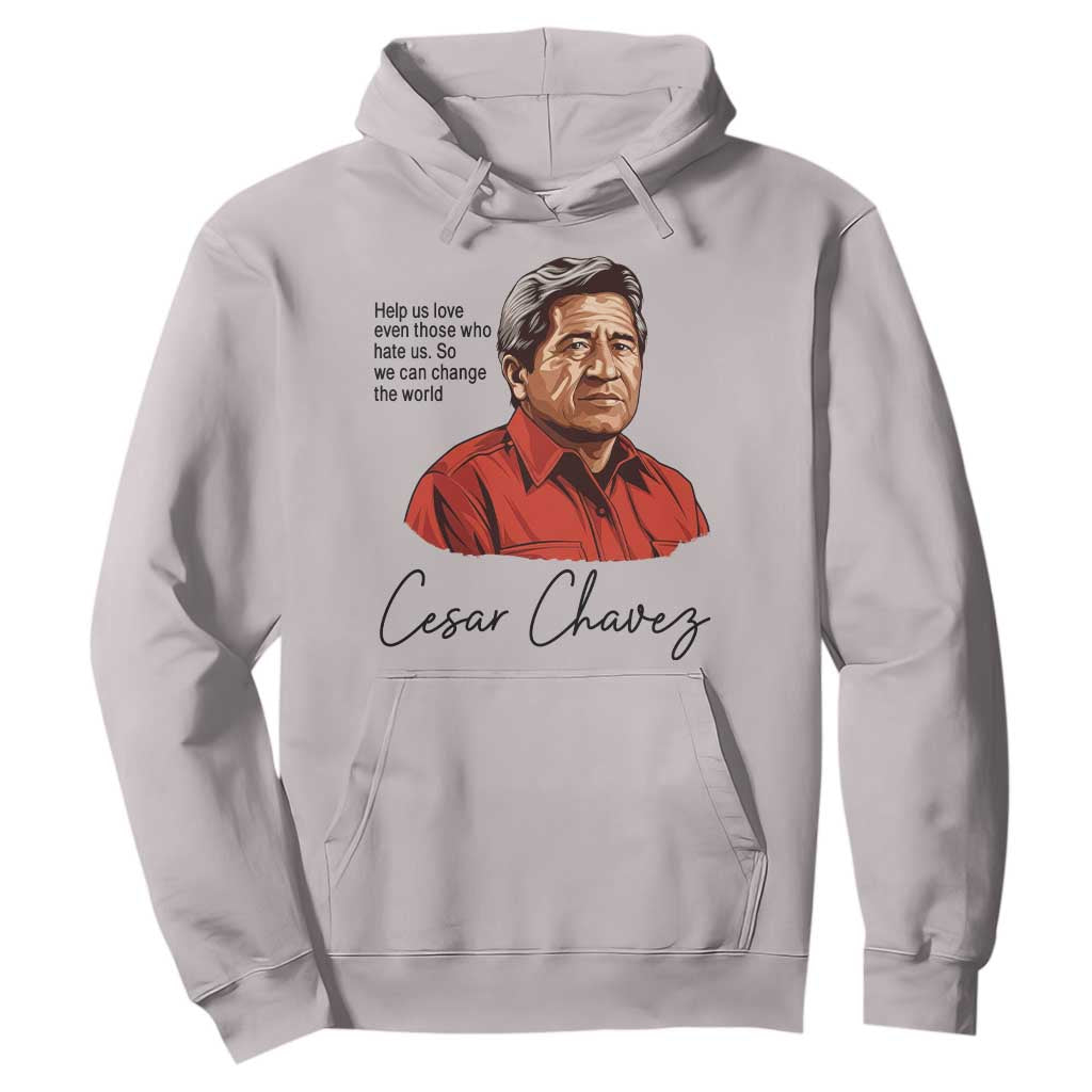 Cesar Chavez Quote Hoodie 31 March Celebration Day TS14 Ice Gray Print Your Wear