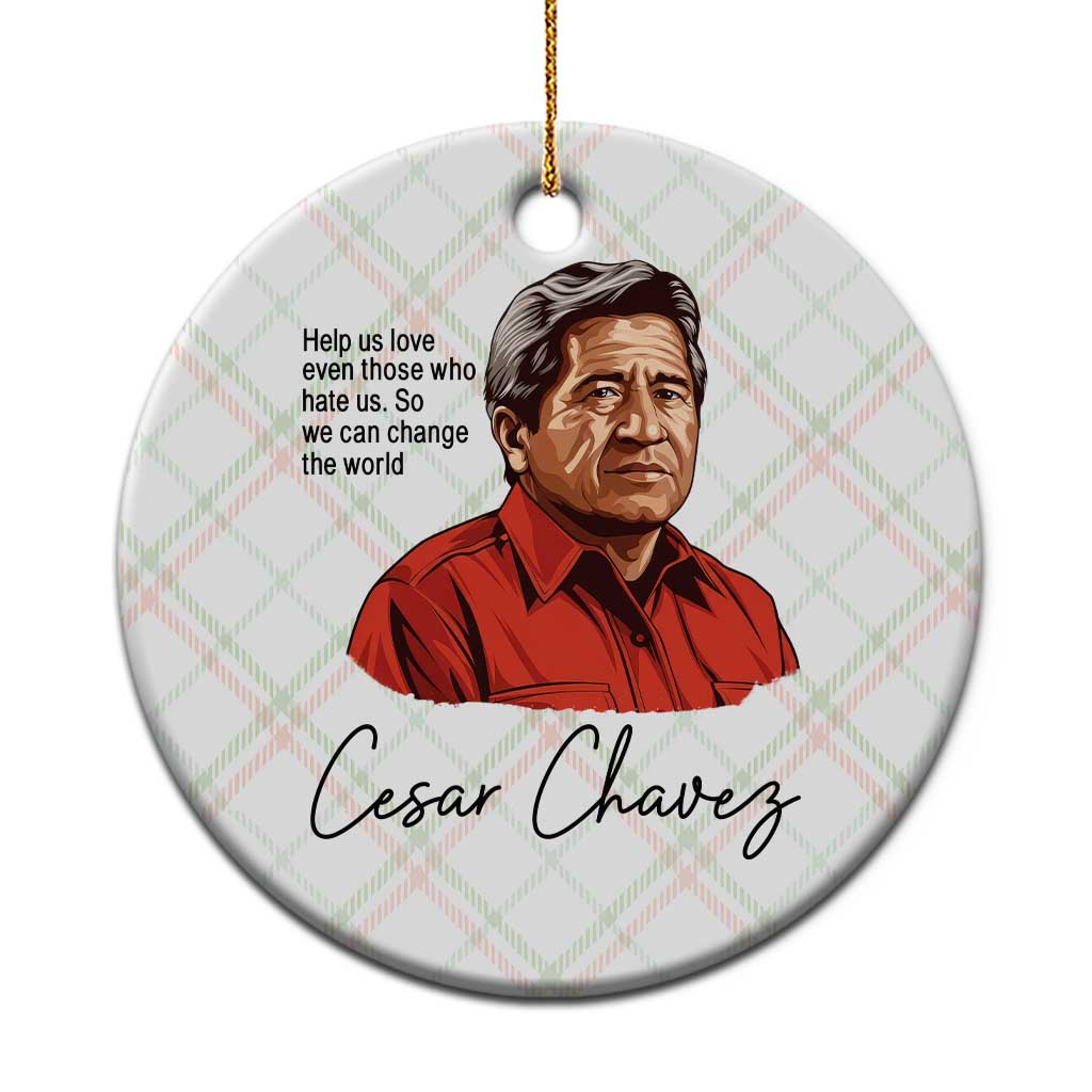 Cesar Chavez Quote Ceramic Ornament 31 March Celebration Day TS14 1pc Christmas Plaid Print Your Wear